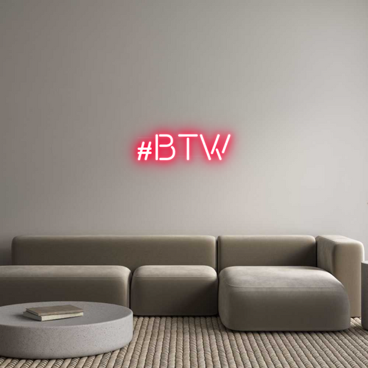 Custom Neon: #BTW