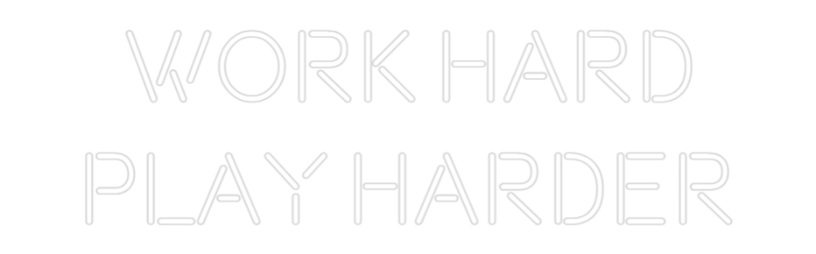 Custom Neon: WORK HARD
PL...