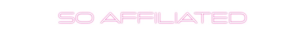 Custom Neon: So Affiliated