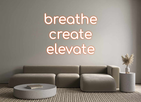 Custom Neon: breathe
crea...