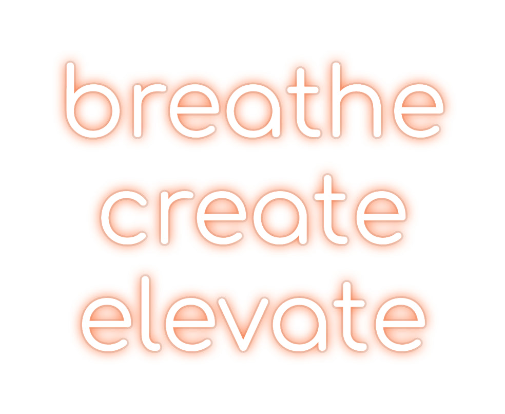 Custom Neon: breathe
crea...