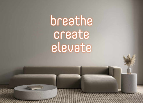 Custom Neon: breathe
crea...