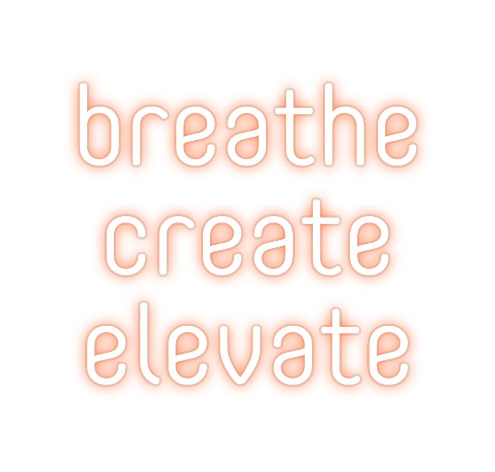 Custom Neon: breathe
crea...