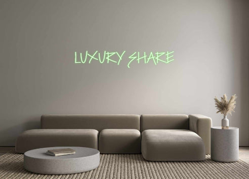 Custom Neon: LUXURY SHARE